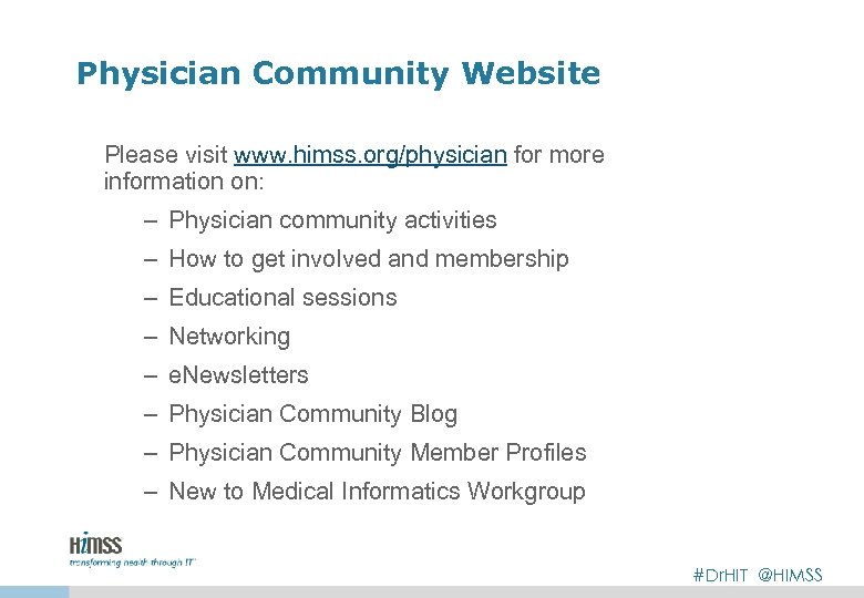 Physician Community Website Please visit www. himss. org/physician for more information on: – Physician