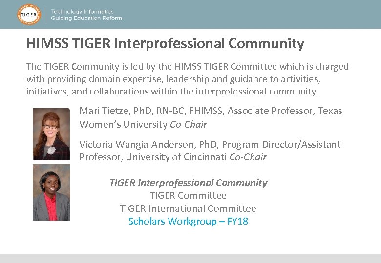 HIMSS TIGER Interprofessional Community The TIGER Community is led by the HIMSS TIGER Committee