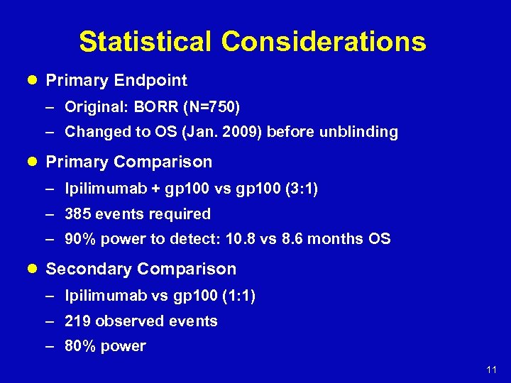 Statistical Considerations l Primary Endpoint – Original: BORR (N=750) – Changed to OS (Jan.