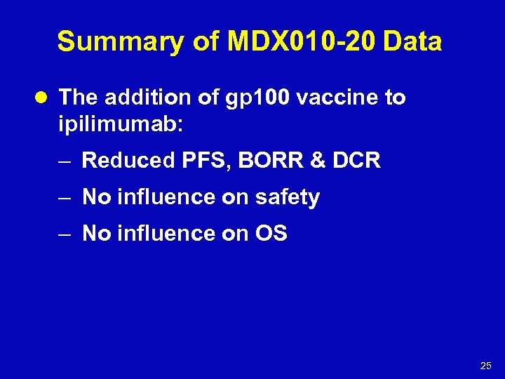 Summary of MDX 010 -20 Data l The addition of gp 100 vaccine to