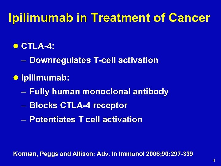 Ipilimumab in Treatment of Cancer l CTLA-4: – Downregulates T-cell activation l Ipilimumab: –