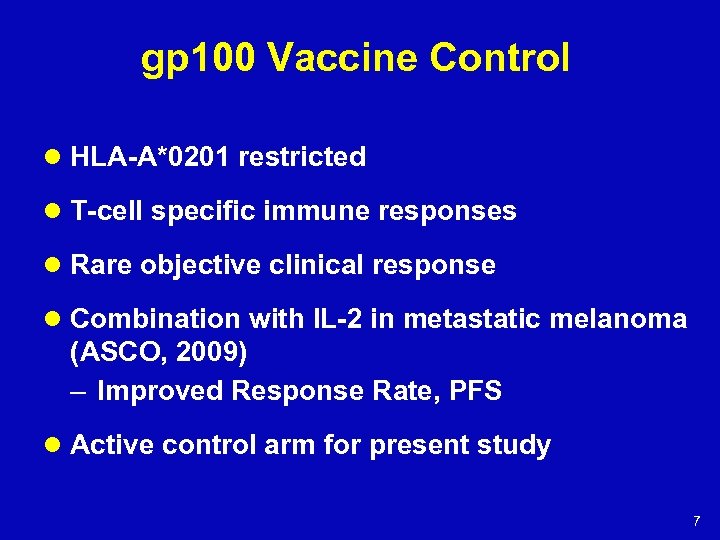 gp 100 Vaccine Control l HLA-A*0201 restricted l T-cell specific immune responses l Rare