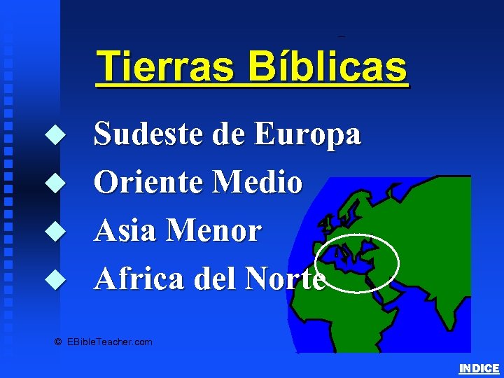 Bible Lands Overview Tierras Bíblicas u u Sudeste de Europa Oriente Medio Asia Menor
