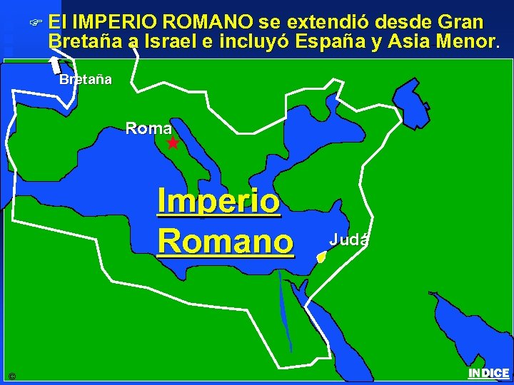 F El IMPERIO ROMANO se extendió desde Gran Bretaña a Israel e incluyó España
