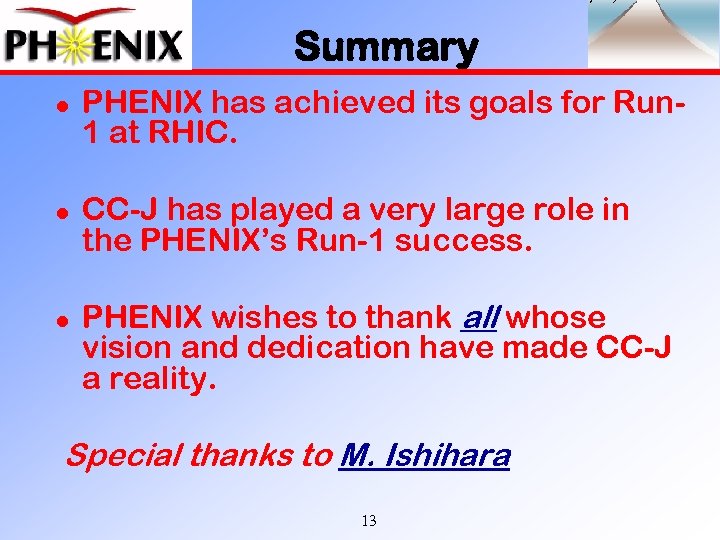 Summary l l l PHENIX has achieved its goals for Run 1 at RHIC.