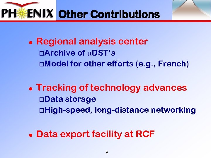 Other Contributions l Regional analysis center of m. DST’s o. Model for other efforts