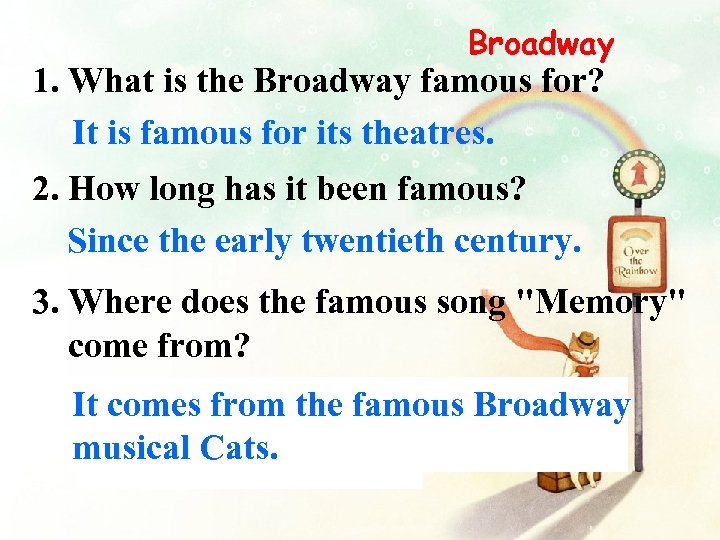 Broadway 1. What is the Broadway famous for? It is famous for its theatres.
