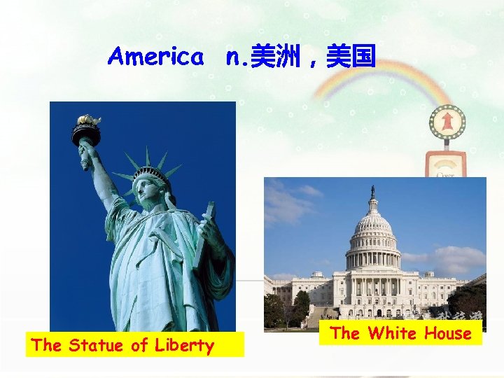 America n. 美洲，美国 The Statue of Liberty The White House 