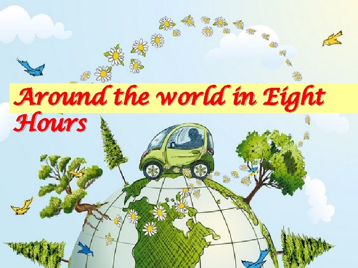 Around the world in Eight Hours 