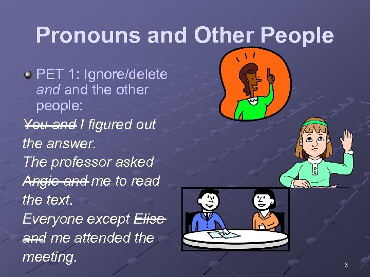 Pronouns and Other People PET 1: Ignore/delete and the other people: You and I