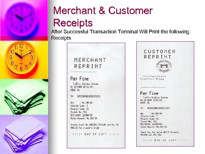 Merchant & Customer Receipts After Successful Transaction Terminal Will Print the following Receipts 