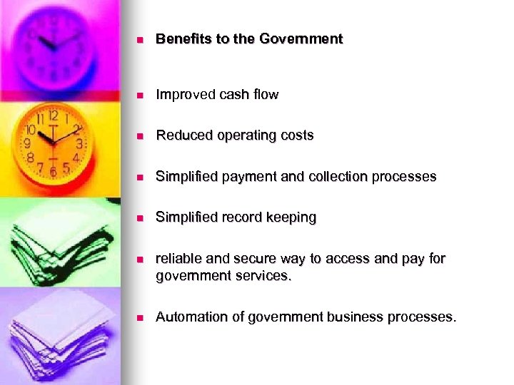 n Benefits to the Government n Improved cash flow n Reduced operating costs n