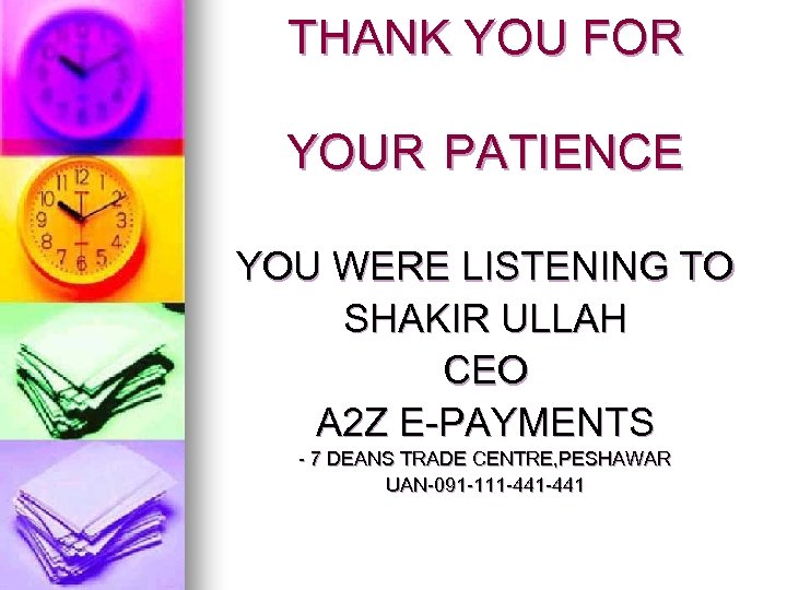 THANK YOU FOR YOUR PATIENCE YOU WERE LISTENING TO SHAKIR ULLAH CEO A 2