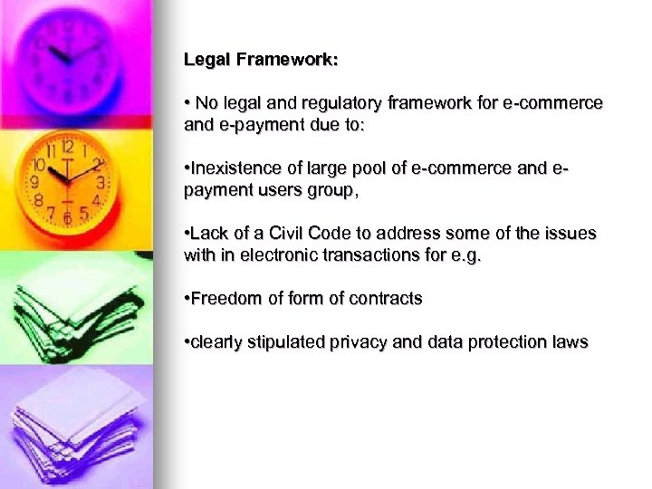 Legal Framework: • No legal and regulatory framework for e-commerce and e-payment due to: