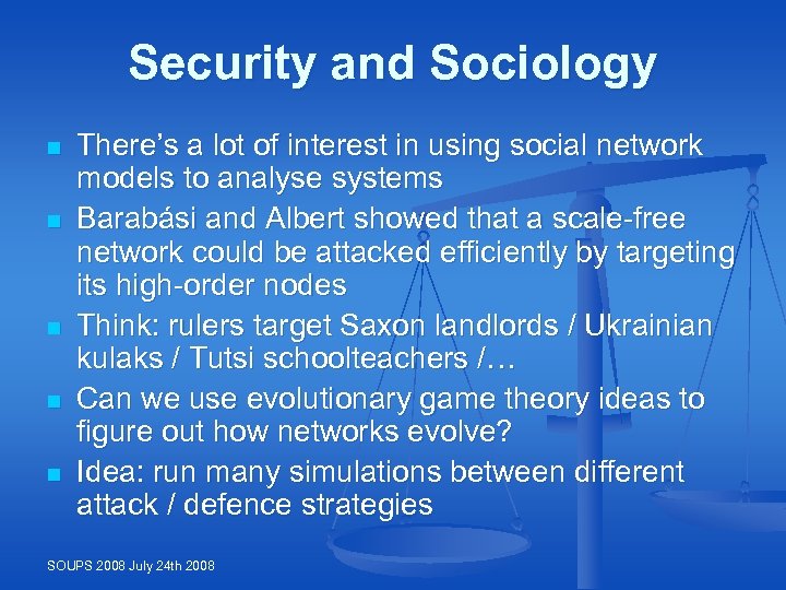 Security and Sociology n n n There’s a lot of interest in using social