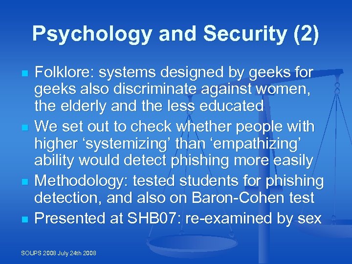 Psychology and Security (2) n n Folklore: systems designed by geeks for geeks also
