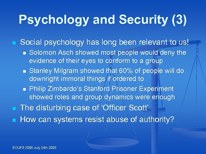 Psychology and Security (3) n Social psychology has long been relevant to us! n