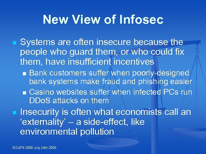 New View of Infosec n Systems are often insecure because the people who guard