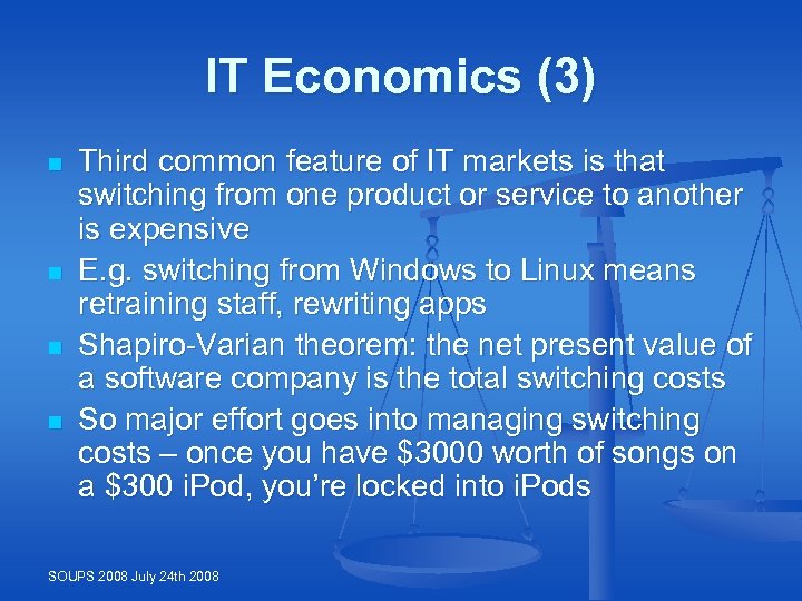 IT Economics (3) n n Third common feature of IT markets is that switching