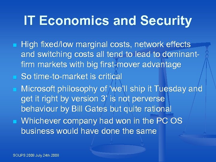 IT Economics and Security n n High fixed/low marginal costs, network effects and switching