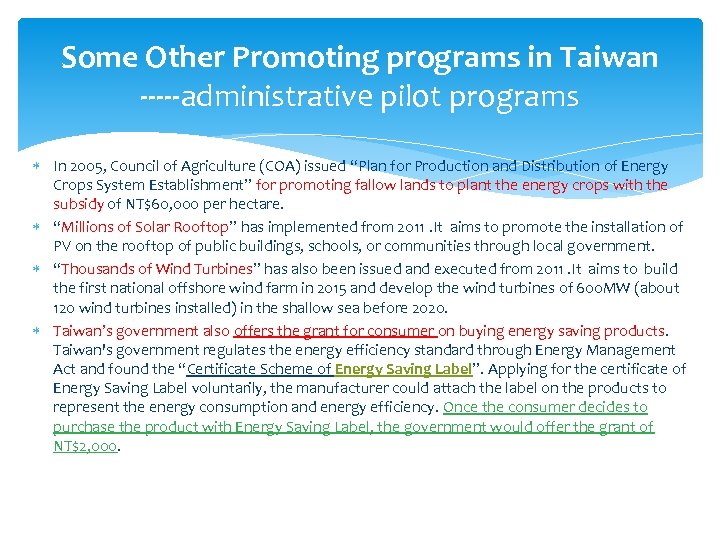 Some Other Promoting programs in Taiwan -----administrative pilot programs In 2005, Council of Agriculture