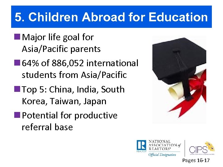 5. Children Abroad for Education n Major life goal for Asia/Pacific parents n 64%