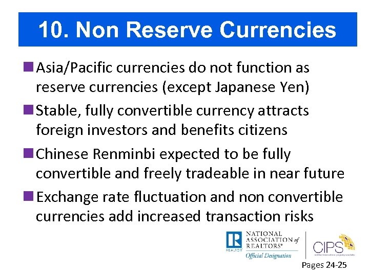 10. Non Reserve Currencies n Asia/Pacific currencies do not function as reserve currencies (except