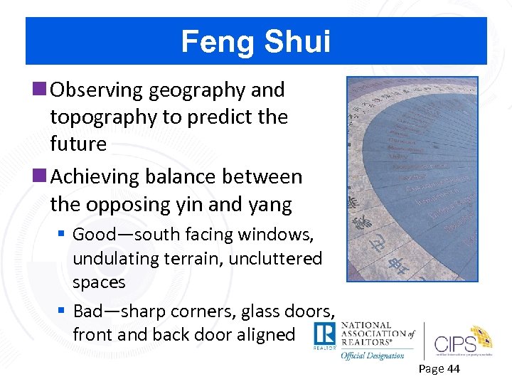 Feng Shui n Observing geography and topography to predict the future n Achieving balance