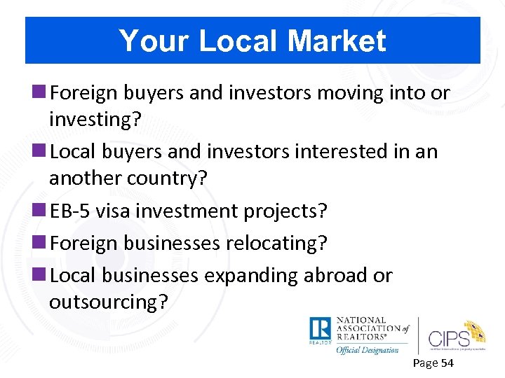 Your Local Market n Foreign buyers and investors moving into or investing? n Local