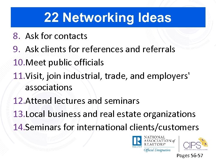 22 Networking Ideas 8. Ask for contacts 9. Ask clients for references and referrals