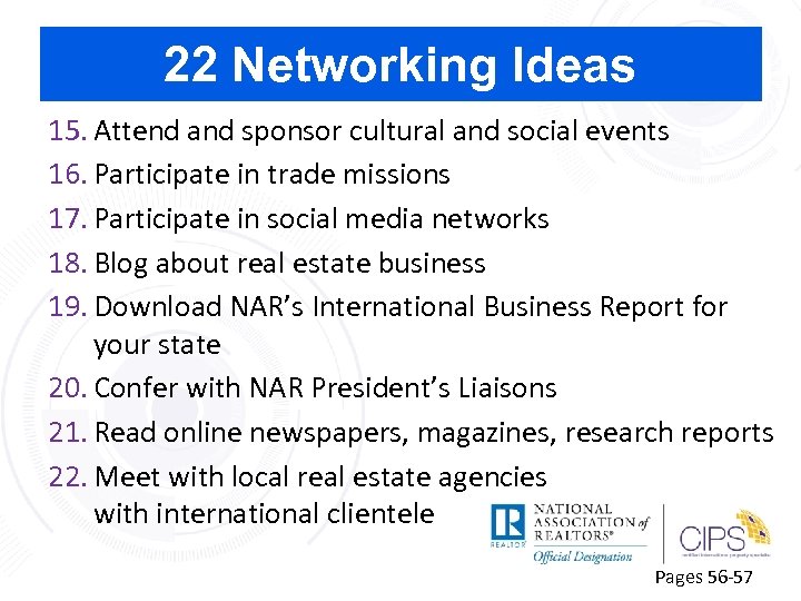 22 Networking Ideas 15. Attend and sponsor cultural and social events 16. Participate in