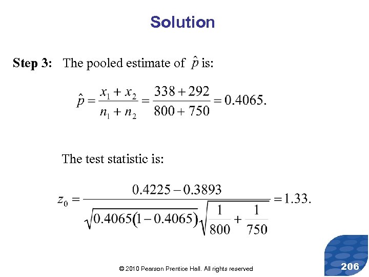 Solution Step 3: The pooled estimate of is: The test statistic is: © 2010