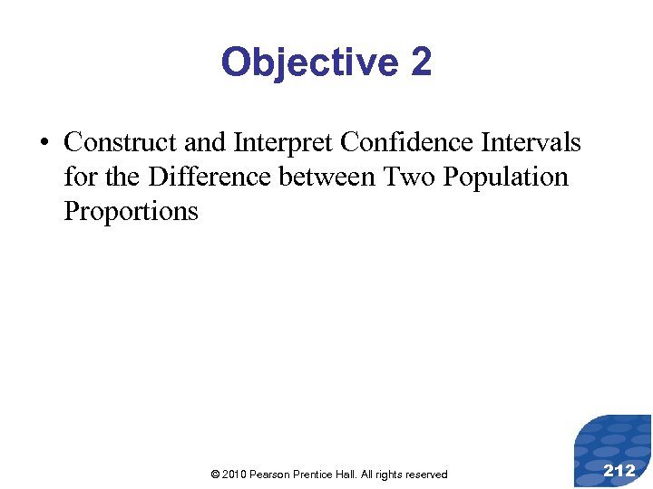 Objective 2 • Construct and Interpret Confidence Intervals for the Difference between Two Population