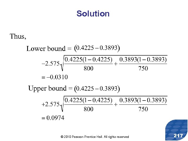 Solution Thus, Lower bound = Upper bound = © 2010 Pearson Prentice Hall. All