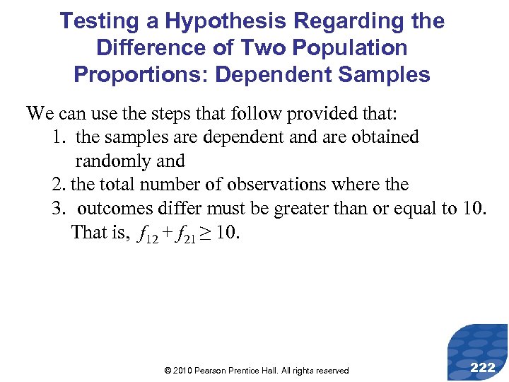 Testing a Hypothesis Regarding the Difference of Two Population Proportions: Dependent Samples We can