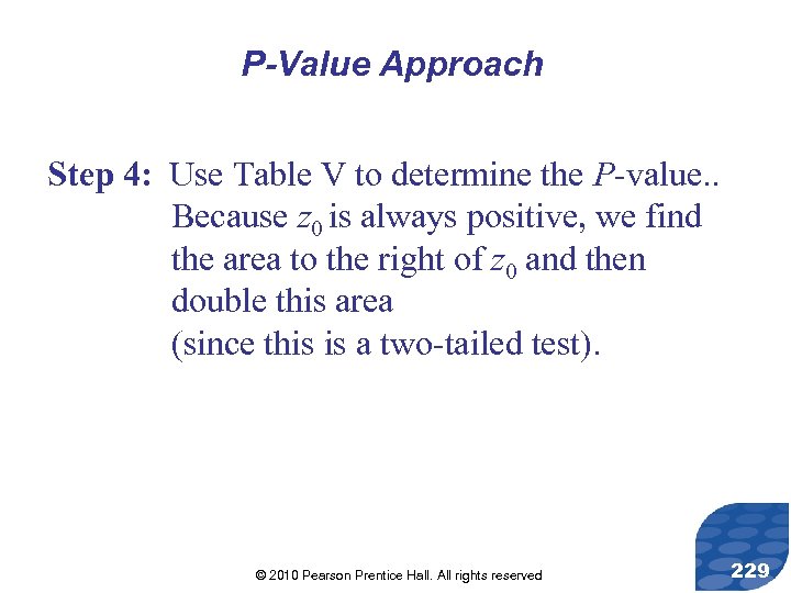 P-Value Approach Step 4: Use Table V to determine the P-value. . Because z