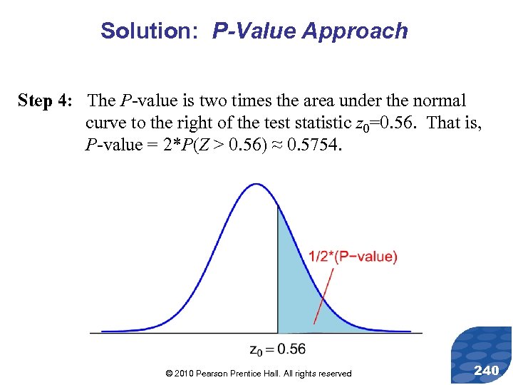 Solution: P-Value Approach Step 4: The P-value is two times the area under the
