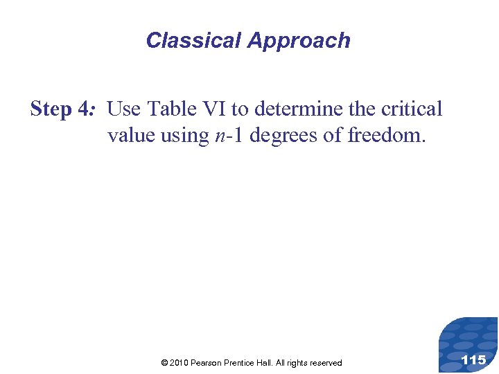 Classical Approach Step 4: Use Table VI to determine the critical value using n-1
