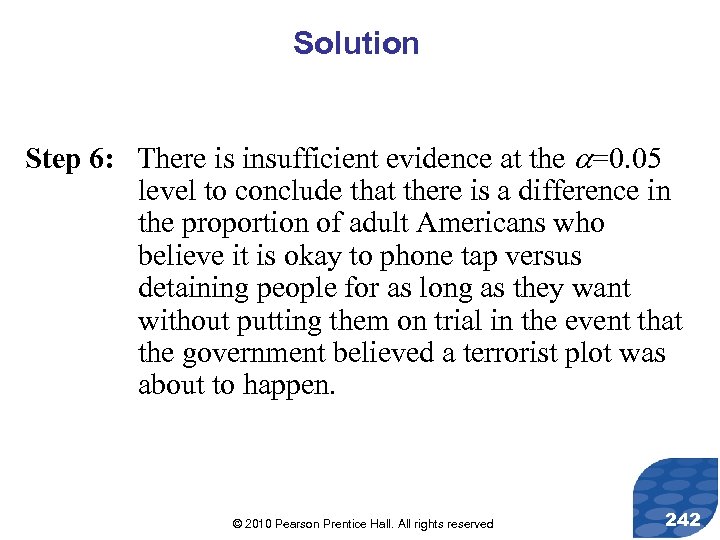 Solution Step 6: There is insufficient evidence at the =0. 05 level to conclude