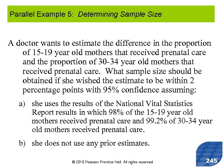 Parallel Example 5: Determining Sample Size A doctor wants to estimate the difference in