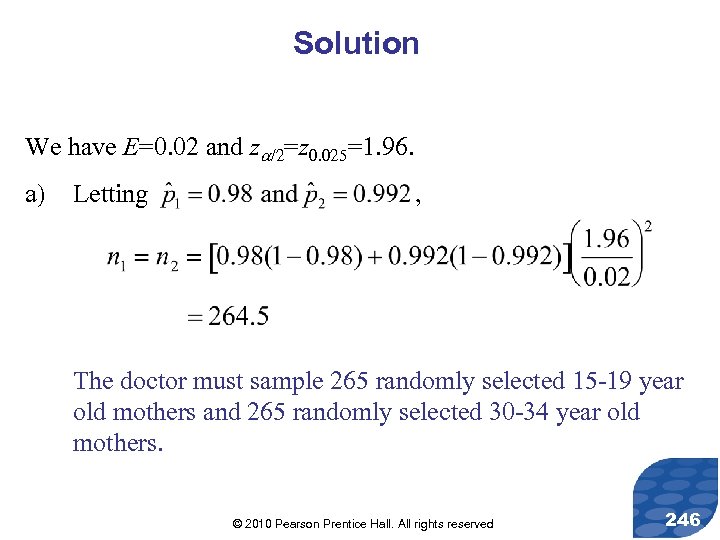 Solution We have E=0. 02 and z /2=z 0. 025=1. 96. a) Letting ,