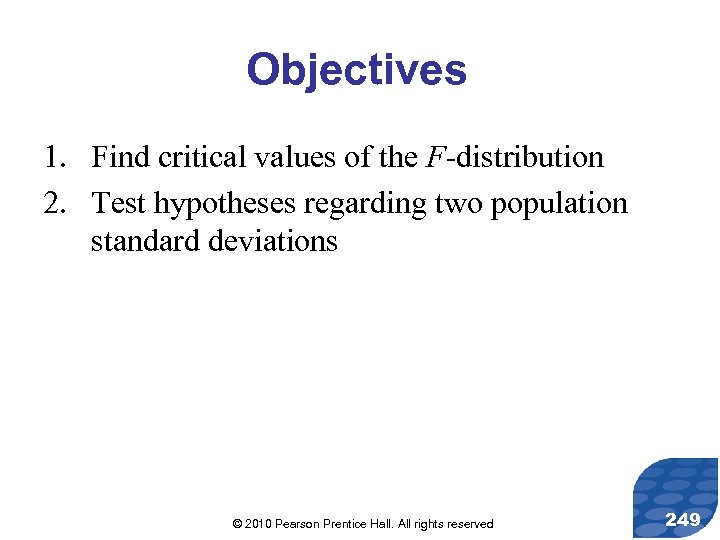 Objectives 1. Find critical values of the F-distribution 2. Test hypotheses regarding two population