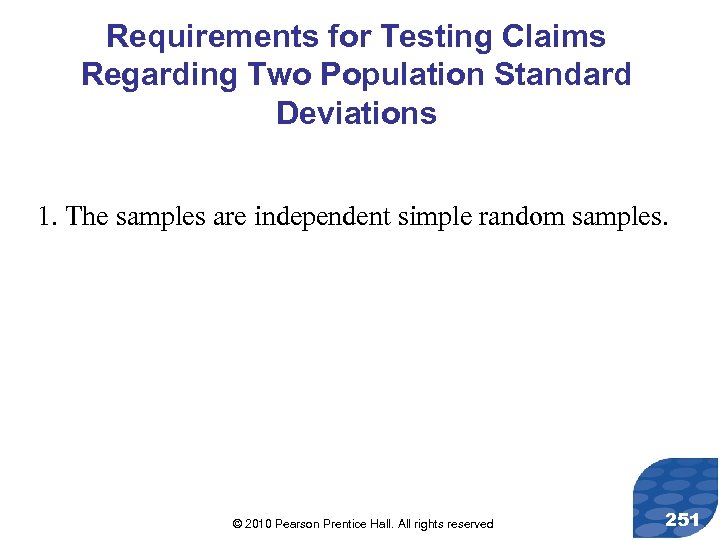 Requirements for Testing Claims Regarding Two Population Standard Deviations 1. The samples are independent