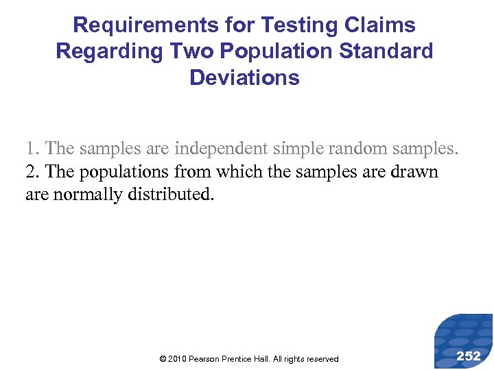 Requirements for Testing Claims Regarding Two Population Standard Deviations 1. The samples are independent