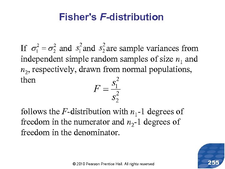 Fisher's F-distribution If and are sample variances from independent simple random samples of size