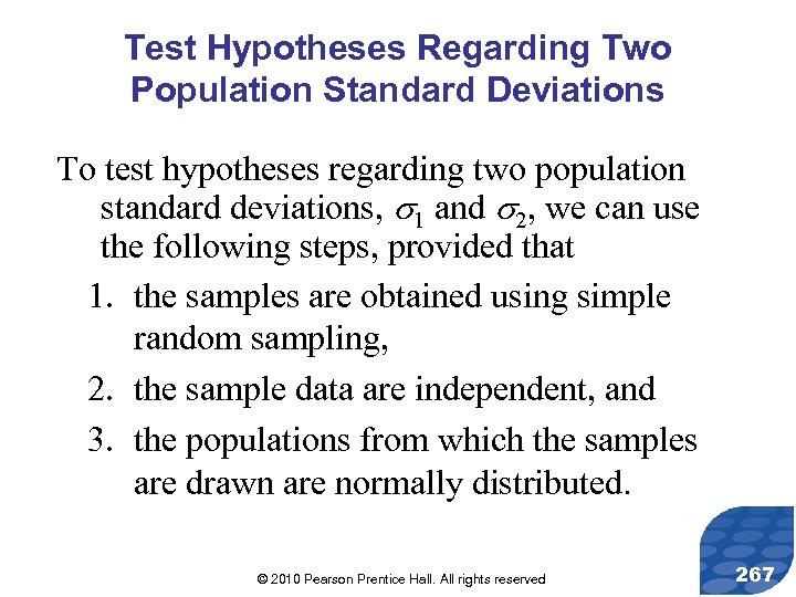 Test Hypotheses Regarding Two Population Standard Deviations To test hypotheses regarding two population standard