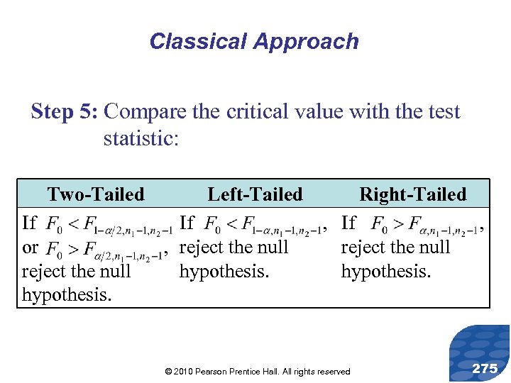 Classical Approach Step 5: Compare the critical value with the test statistic: Two-Tailed If