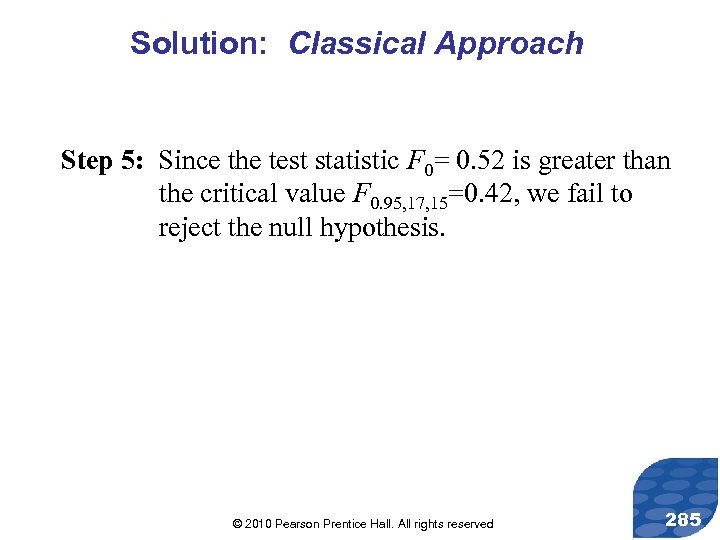 Solution: Classical Approach Step 5: Since the test statistic F 0= 0. 52 is