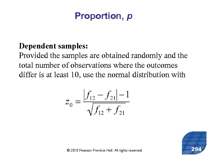 Proportion, p Dependent samples: Provided the samples are obtained randomly and the total number