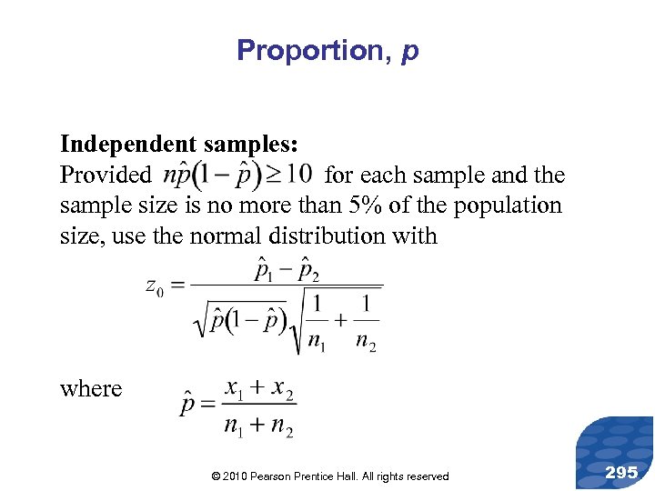 Proportion, p Independent samples: Provided for each sample and the sample size is no